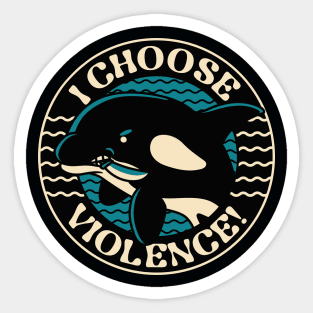 Orca I Choose Violence Seal by Tobe Fonseca Sticker